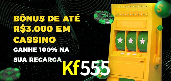 Kf555 melhor bônus de depósito